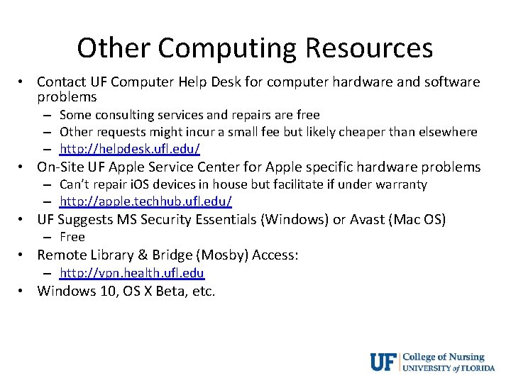 Other Computing Resources • Contact UF Computer Help Desk for computer hardware and software