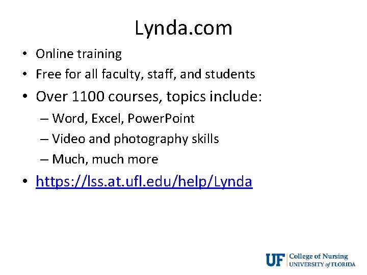 Lynda. com • Online training • Free for all faculty, staff, and students •