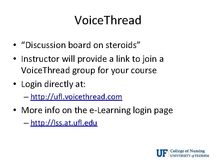 Voice. Thread • “Discussion board on steroids” • Instructor will provide a link to
