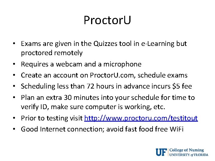 Proctor. U • Exams are given in the Quizzes tool in e-Learning but proctored
