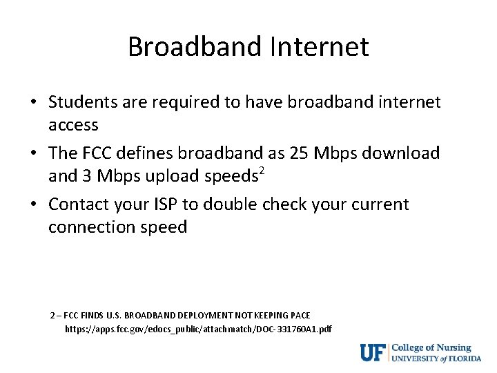 Broadband Internet • Students are required to have broadband internet access • The FCC