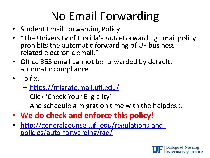 No Email Forwarding • Student Email Forwarding Policy • “The University of Florida's Auto-Forwarding