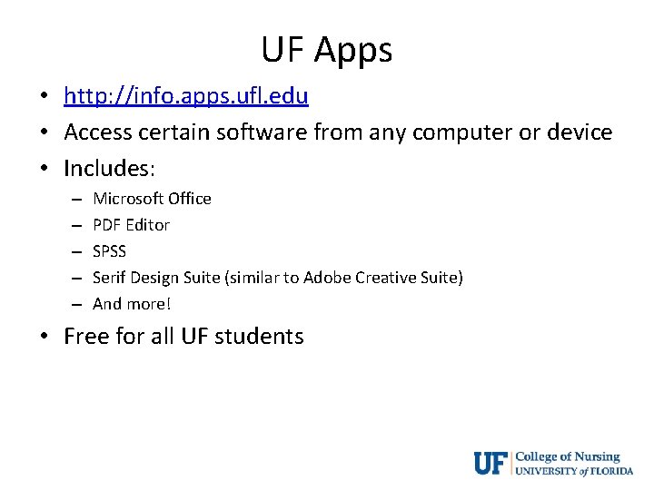 UF Apps • http: //info. apps. ufl. edu • Access certain software from any