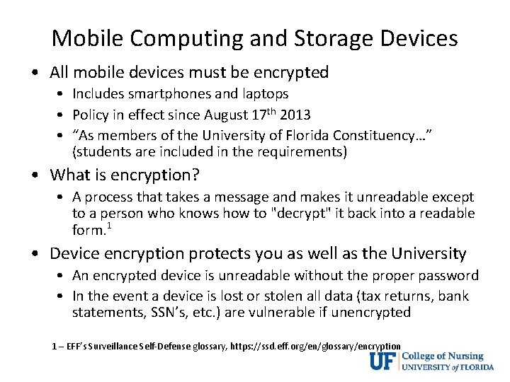 Mobile Computing and Storage Devices • All mobile devices must be encrypted • Includes