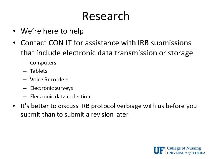 Research • We’re here to help • Contact CON IT for assistance with IRB