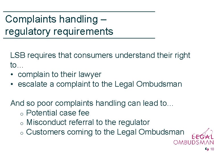 Complaints handling – regulatory requirements LSB requires that consumers understand their right to… •