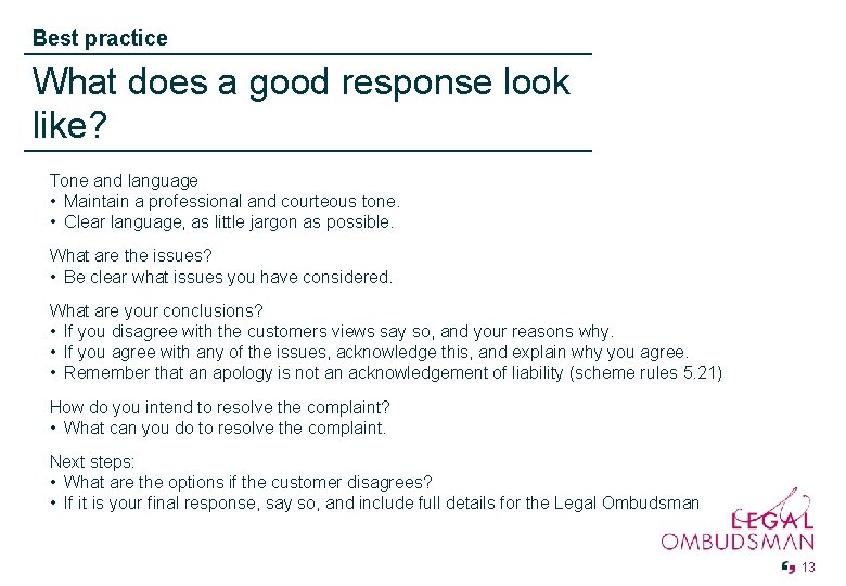 Best practice What does a good response look like? Tone and language • Maintain