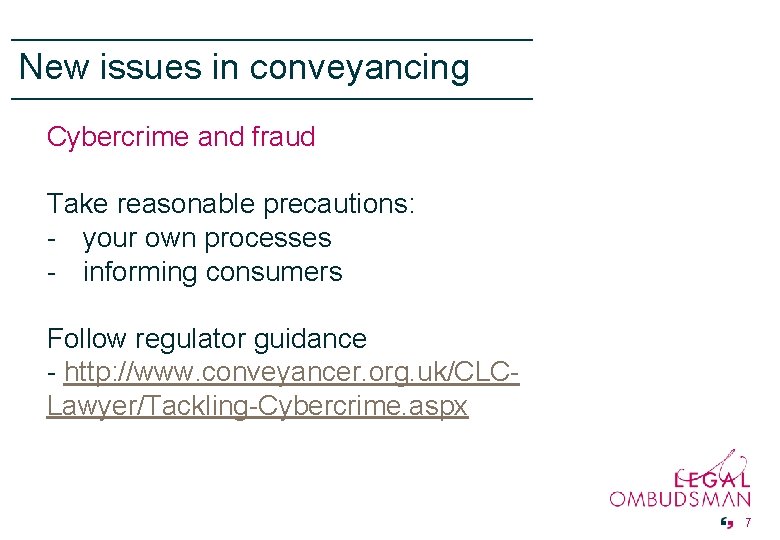 New issues in conveyancing Cybercrime and fraud Take reasonable precautions: - your own processes