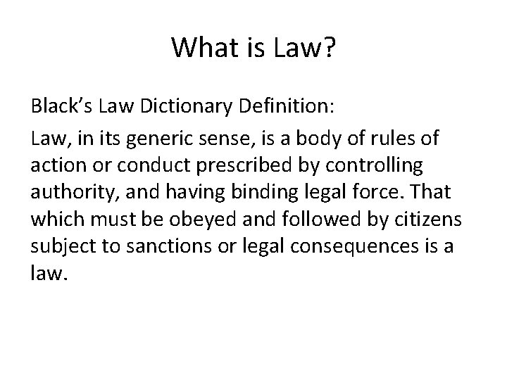 What is Law? Black’s Law Dictionary Definition: Law, in its generic sense, is a