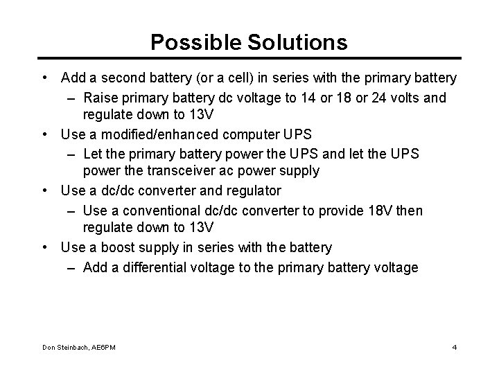 Possible Solutions • Add a second battery (or a cell) in series with the