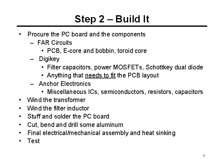 Step 2 – Build It • Procure the PC board and the components –