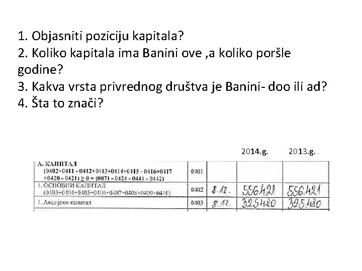 1. Objasniti poziciju kapitala? 2. Koliko kapitala ima Banini ove , a koliko poršle