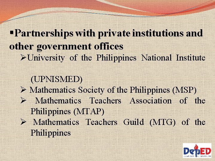 §Partnerships with private institutions and other government offices ØUniversity of the Philippines National Institute