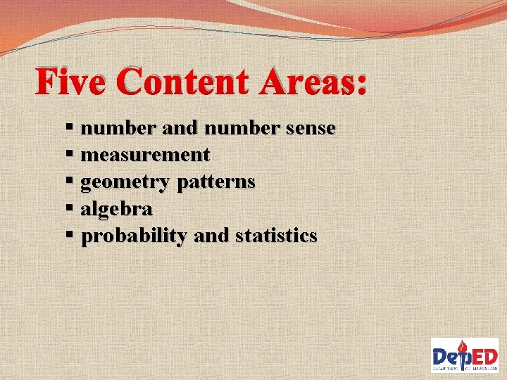Five Content Areas: § number and number sense § measurement § geometry patterns §