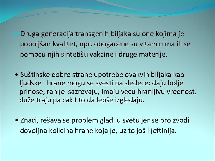  Druga generacija transgenih biljaka su one kojima je poboljšan kvalitet, npr. obogacene su