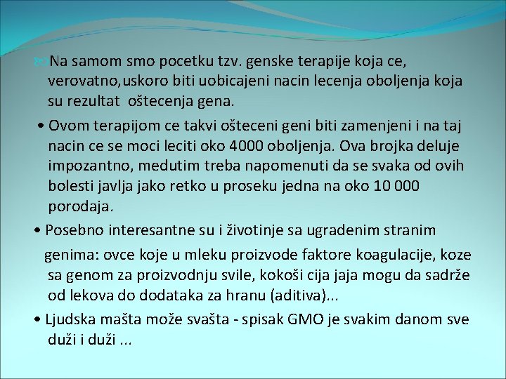  Na samom smo pocetku tzv. genske terapije koja ce, verovatno, uskoro biti uobicajeni