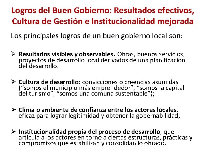 Logros del Buen Gobierno: Resultados efectivos, Cultura de Gestión e Institucionalidad mejorada Los principales