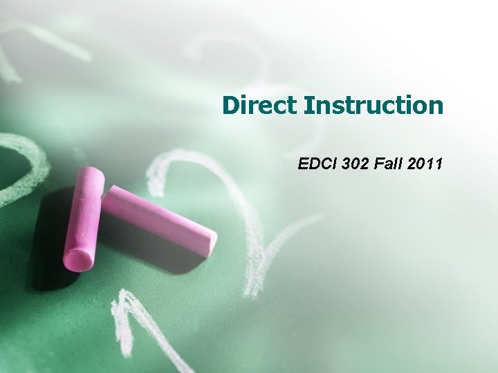 Direct Instruction EDCI 302 Fall 2011 
