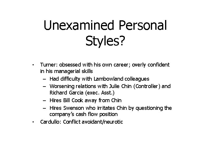 Unexamined Personal Styles? • • Turner: obsessed with his own career; overly confident in