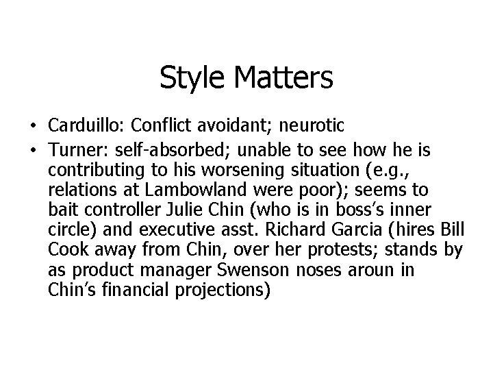 Style Matters • Carduillo: Conflict avoidant; neurotic • Turner: self-absorbed; unable to see how