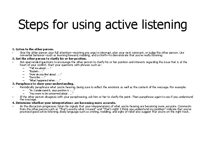 Steps for using active listening 1. Listen to the other person. • Give the