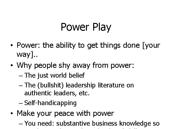 Power Play • Power: the ability to get things done [your way]. . •
