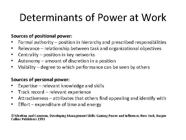 Determinants of Power at Work Sources of positional power: • Formal authority – position