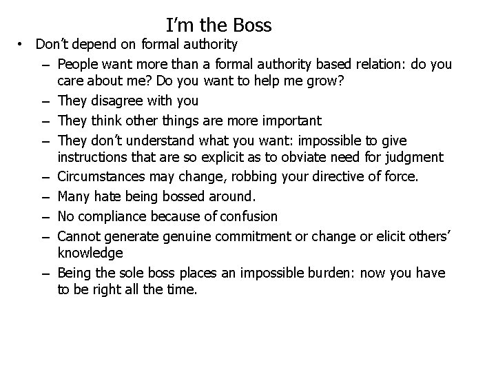 I’m the Boss • Don’t depend on formal authority – People want more than