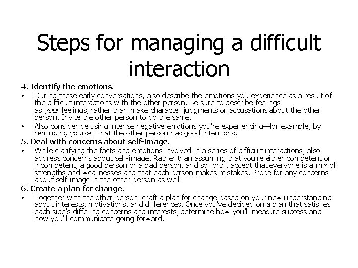 Steps for managing a difficult interaction 4. Identify the emotions. • During these early