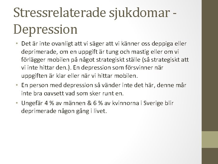 Stressrelaterade sjukdomar Depression • Det är inte ovanligt att vi säger att vi känner