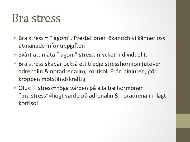 Bra stress • Bra stress = ”lagom”. Prestationen ökar och vi känner oss utmanade