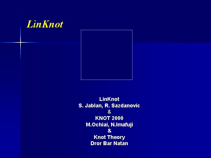 Lin. Knot S. Jablan, R. Sazdanovic & KNOT 2000 M. Ochiai, N. Imafuji &