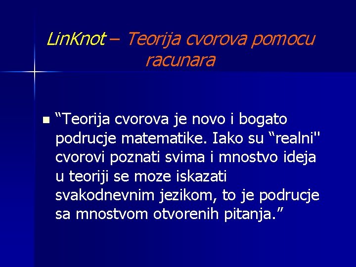 Lin. Knot – Teorija cvorova pomocu racunara n “Teorija cvorova je novo i bogato