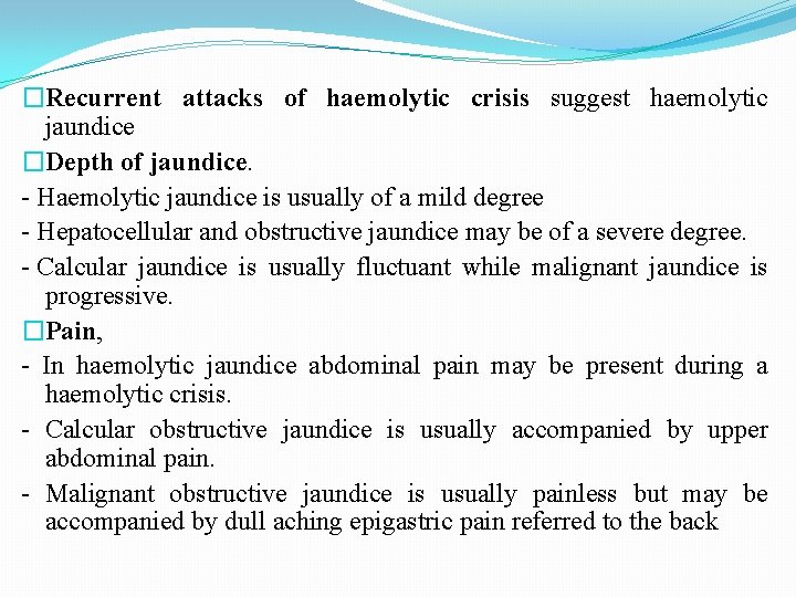 �Recurrent attacks of haemolytic crisis suggest haemolytic jaundice �Depth of jaundice. - Haemolytic jaundice