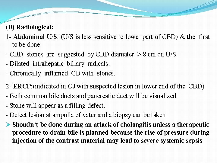 (B) Radiological: 1 - Abdominal U/S: (U/S is less sensitive to lower part of