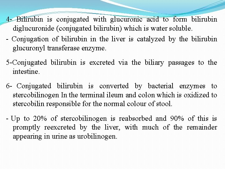 4 - Bilirubin is conjugated with glucuronic acid to form bilirubin diglucuronide (conjugated bilirubin)