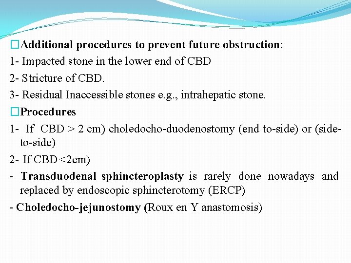 �Additional procedures to prevent future obstruction: 1 - Impacted stone in the lower end