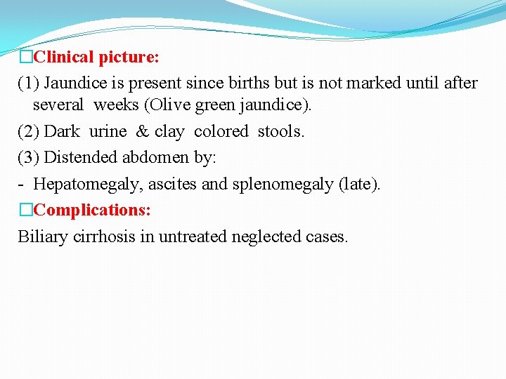 �Clinical picture: (1) Jaundice is present since births but is not marked until after