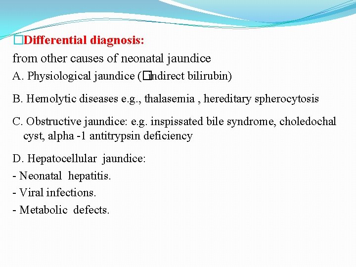 �Differential diagnosis: from other causes of neonatal jaundice A. Physiological jaundice (�indirect bilirubin) B.