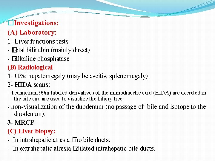 �Investigations: (A) Laboratory: 1 - Liver functions tests -� total bilirubin (mainly direct) -