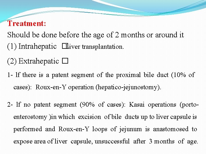 Treatment: Should be done before the age of 2 months or around it (1)