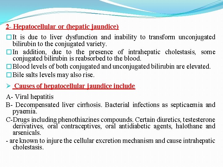 2 - Hepatocellular or (hepatic jaundice) �It is due to liver dysfunction and inability