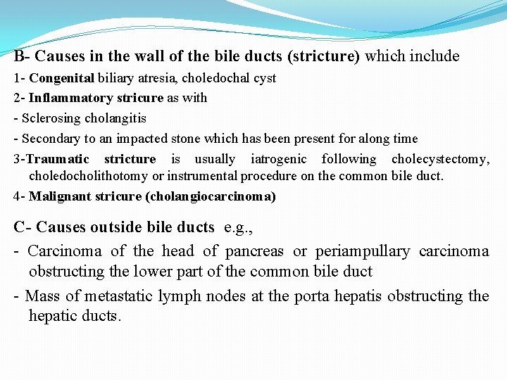 B- Causes in the wall of the bile ducts (stricture) which include 1 -