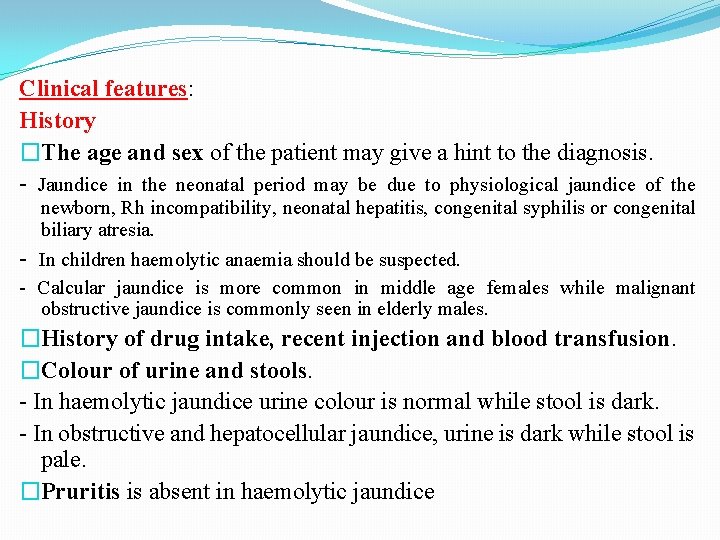 Clinical features: History �The age and sex of the patient may give a hint