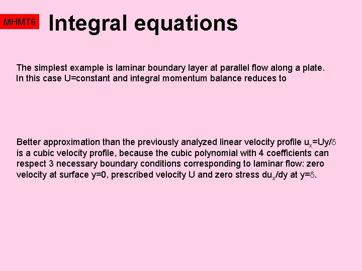 MHMT 6 Integral equations The simplest example is laminar boundary layer at parallel flow