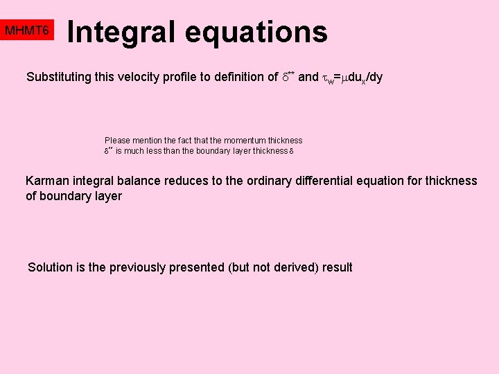 MHMT 6 Integral equations Substituting this velocity profile to definition of ** and w=