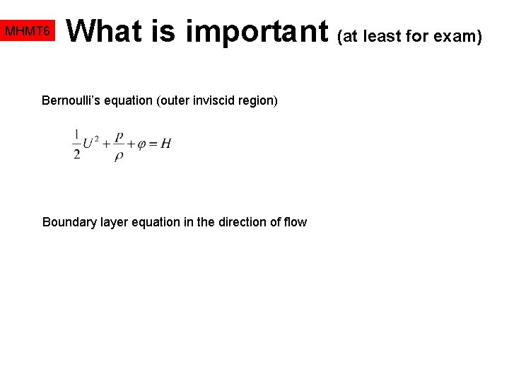 MHMT 6 What is important (at least for exam) Bernoulli’s equation (outer inviscid region)