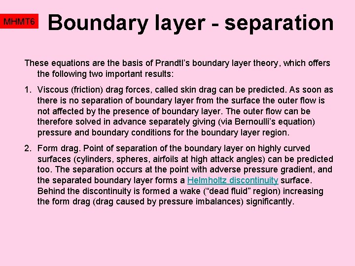 MHMT 6 Boundary layer - separation These equations are the basis of Prandtl’s boundary