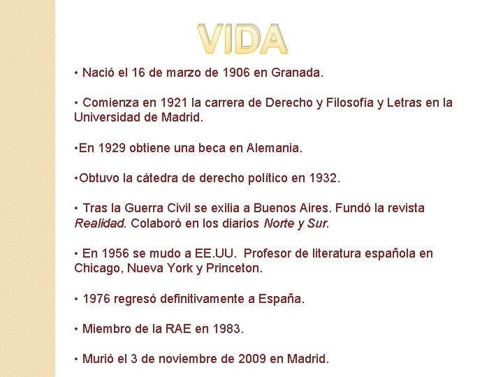 VIDA • Nació el 16 de marzo de 1906 en Granada. • Comienza en