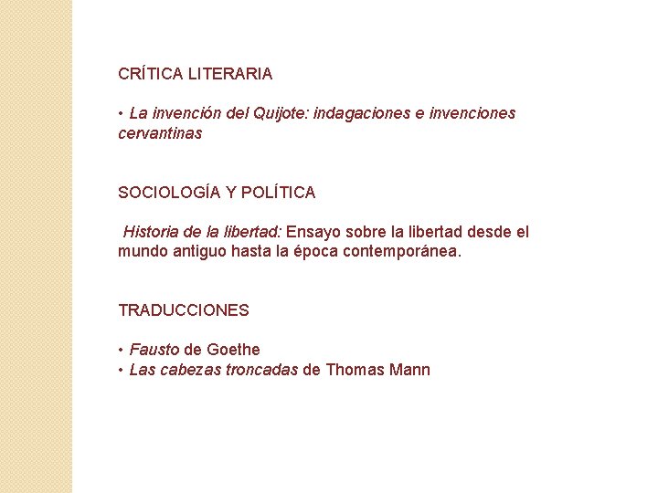 CRÍTICA LITERARIA • La invención del Quijote: indagaciones e invenciones cervantinas SOCIOLOGÍA Y POLÍTICA